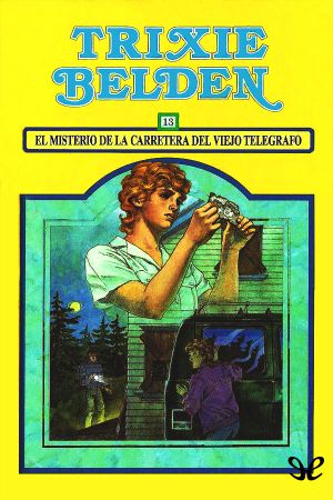 [Trixie Belden 20] • El Misterio De La Carretera Del Viejo Telégrafo